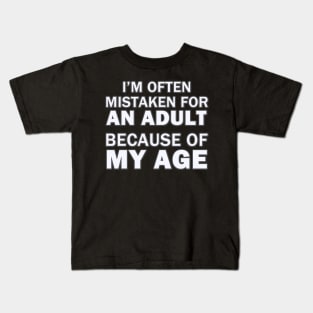 I'm Often Mistaken for An Adult Because of My Age Kids T-Shirt